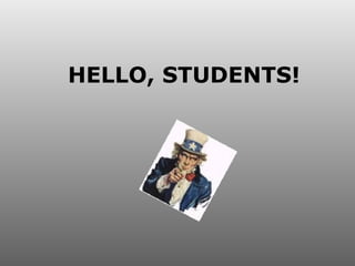 HELLO, STUDENTS!
 