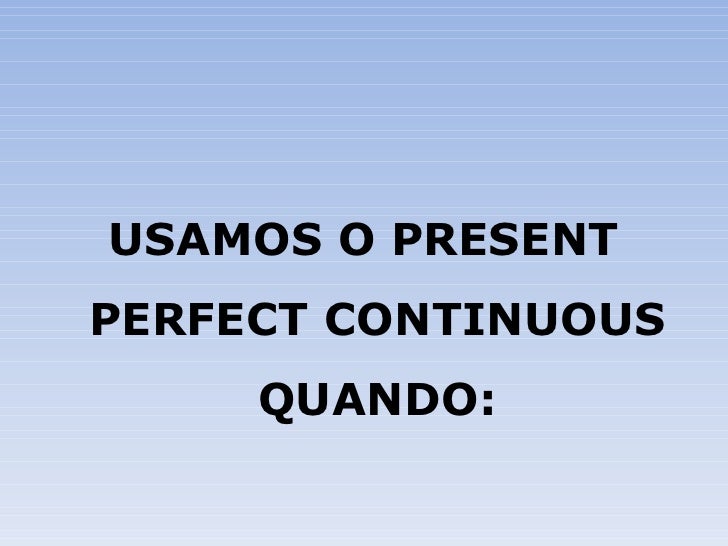Aula 01 Present Perfect Progressive