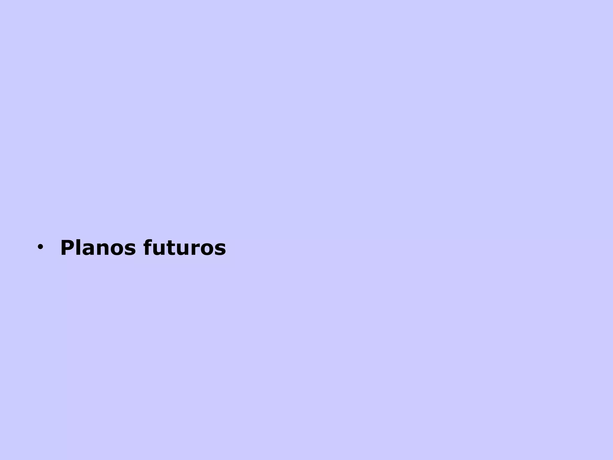 Planos futuros 