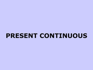 PRESENT CONTINUOUS 