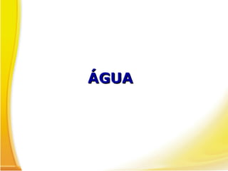 ÁGUA
ÁGUA
 