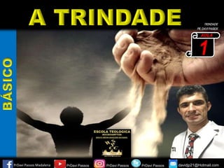 PrDavi Passos Madalena PrDavi Passos PrDavi Passos davidjp21@Hotmail.com
AULA
1
PrDavi Passos
TRINDADE
PR.DAVIPASSOS
 