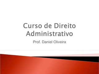 Prof. Daniel Oliveira
 