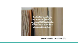 OBRIGADA PELA ATENÇÃO!
 