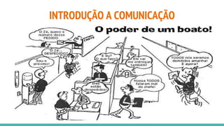 INTRODUÇÃO A COMUNICAÇÃO
 