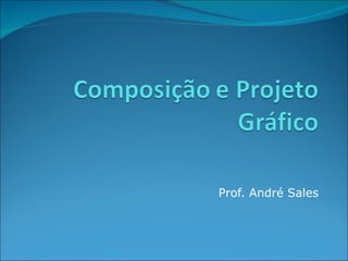Prof. André Sales
 