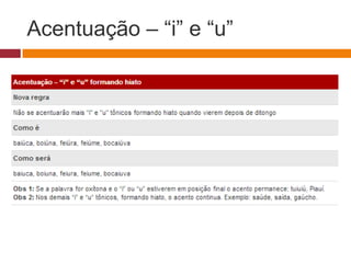 Acentuação – “i” e “u”
 
