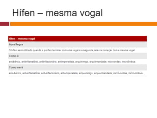 Hífen – mesma vogal
 