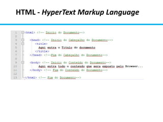 HTML - HyperText Markup Language
 