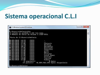 Sistema operacional C.L.I

 