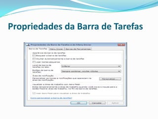 Propriedades da Barra de Tarefas

 