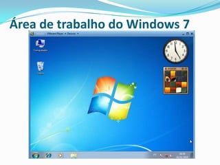 Área de trabalho do Windows 7

 