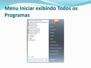 Menu Iniciar exibindo Todos os
Programas

 