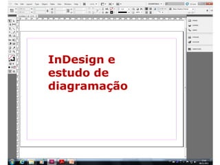 InDesign e
estudo de
diagramação
 