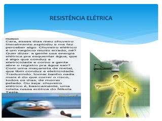 RESISTÊNCIA ELÉTRICA
 