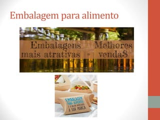 Embalagem para alimento
 