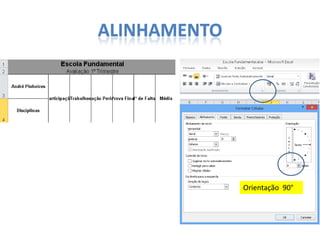 ALINHAMENTO

Orientação 90°

 