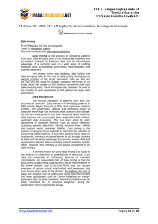 TRT 3 - Língua Inglesa Aula 01
Teoria e Exercícios
Professor Leandro Cavalcanti
	
  
	
  
	
  
www.tiparaconcursos.net	
  	
   	
  Página	
  32	
  de	
  40	
  
10	
  -­‐	
  Prova:	
  FCC	
  -­‐	
  2010	
  -­‐	
  TRT	
  -­‐	
  22ª	
  Região	
  (PI)	
  -­‐	
  Técnico	
  Judiciário	
  -­‐	
  Tecnologia	
  da	
  Informação	
  	
  
	
  
	
  
	
  
	
  
	
  
 