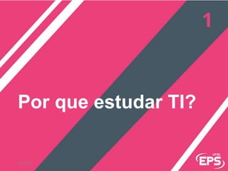 Por que estudar TI?
3/2/2017
 