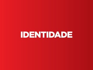 LAB INT DESIGN • | IED | BR | SP | Fabio Silveira
LAB INTEGRADO DE DESIGN18
IDENTIDADE
 