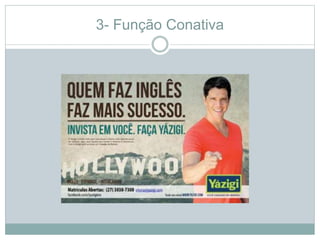 3- Função Conativa
 