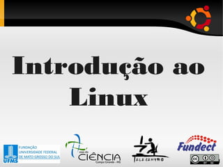 Introdução ao
Linux
 