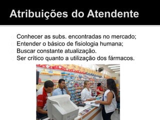 Conhecer as subs. encontradas no mercado;
Entender o básico de fisiologia humana;
Buscar constante atualização.
Ser crítico quanto a utilização dos fármacos.
 