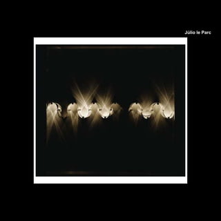 Júlio le Parc
 