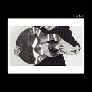 Lygia Clark
 