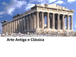 Arte Antiga e Clássica
 