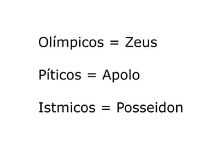 Olímpicos = Zeus
Píticos = Apolo
Istmicos = Posseidon
 