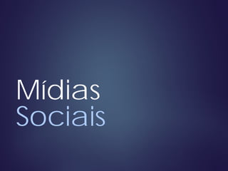 Mídias
Sociais
 