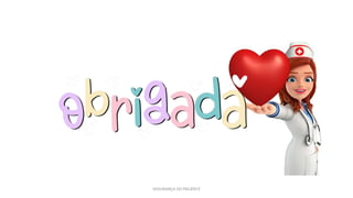 SEGURANÇA DO PACIENTE
 