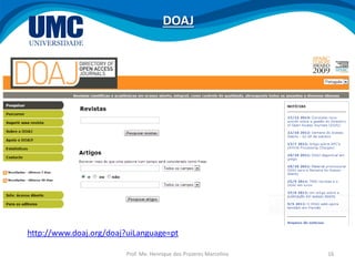 Prof. Me. Henrique dos Prazeres Marcelino 16
http://www.doaj.org/doaj?uiLanguage=pt
DOAJ
 