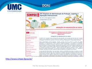 Prof. Me. Henrique dos Prazeres Marcelino 17
http://www.simpoi.fgvsp.br/
DOAJ
 