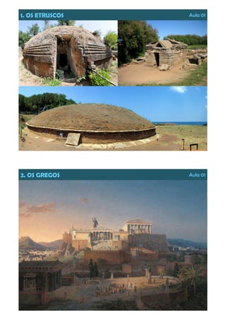 1. OS ETRUSCOS Aula 01
2. OS GREGOS Aula 01
 