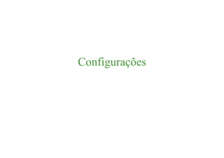Configurações
 
