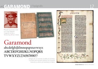 ^ Claude Garamond, 1530;
Foi o mais elegante
Tipografo de toda a
Renascença. > Tipos móveis
> Página de um exemplar da Bíblia de 42 linhas,
o primeiro livro europeu impresso por processo
industrial, na oficina de Gutenberg em Mainz.
Garamond | Tipógrafo
Design Editorial 4 Professor Fabio Silveira
12
 
