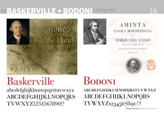 Baskerville • Bodoni | Tipógrafos
Design Editorial 4 Professor Fabio Silveira
16
 