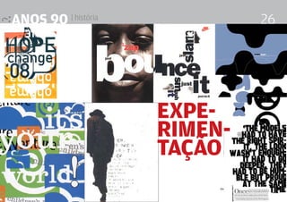 anos 90 | história 26
Design Editorial 4 Professor Fabio Silveira
Expe-
rimen-
tação
 