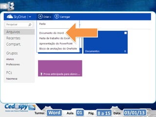 Turma:   Word   Aula:   01   Pág:   8 a 15   Data:   03/01/13
 