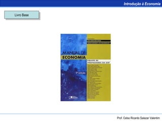 Livro Base Introdução à Economia Prof. Celso Ricardo Salazar Valentim 