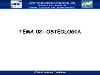 TEMA 02: OSTEOLOGIA PÓLO DE BARRA DO CORDA/MA 