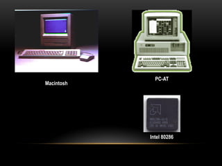PC-AT
Macintosh




            Intel 80286
 