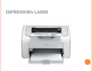 IMPRESSORA LASER
 
