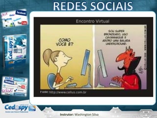 Instrutor: Washington Silva
 