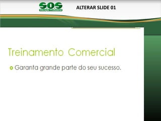 ALTERAR SLIDE 01
 