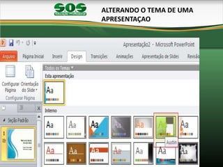 ALTERANDO O TEMA DE UMA
APRESENTAÇAO
 