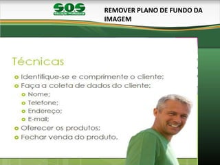 REMOVER PLANO DE FUNDO DA
IMAGEM
 