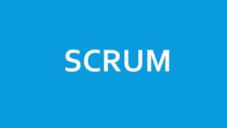 SCRUM
 
